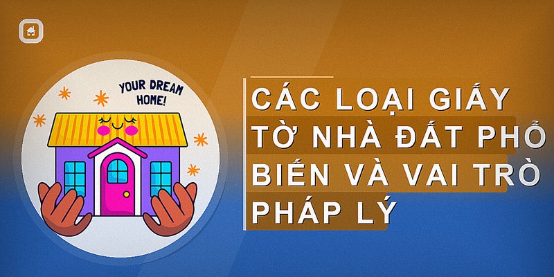 Hướng Dẫn Chi Tiết Về Giấy Tờ Nhà Đất Cho Người Mua Bán