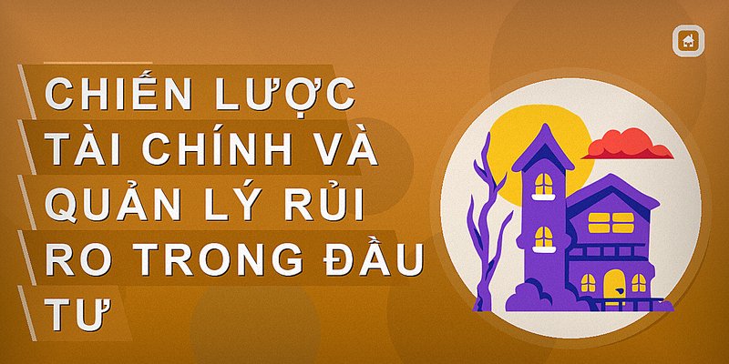 Chiến lược tài chính và quản lý rủi ro trong đầu tư