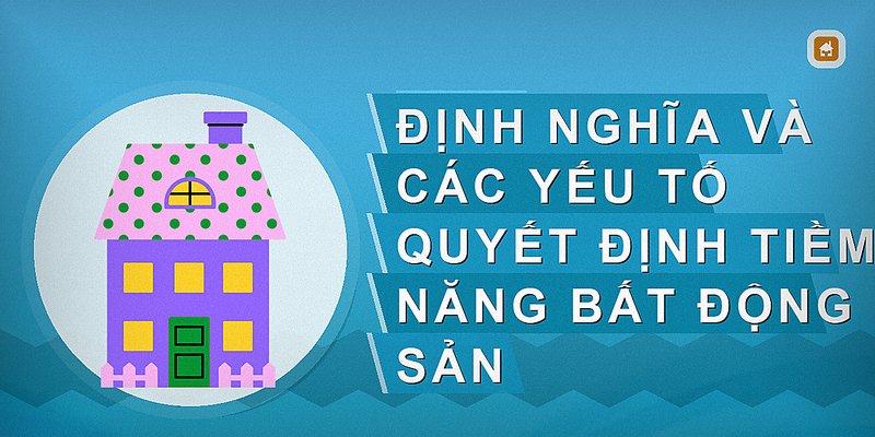 Phân Tích Tiềm Năng Bất Động Sản: Cơ Hội Và Xu Hướng Đầu Tư Hiệu Quả