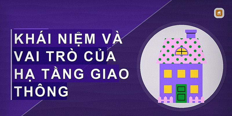 Khái niệm và vai trò của hạ tầng giao thông
