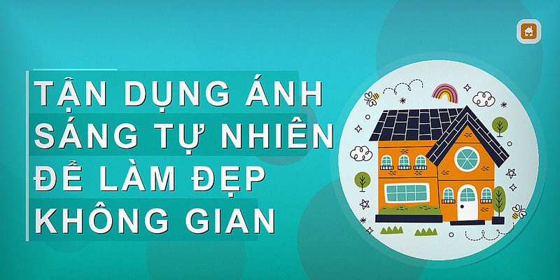 Tận dụng ánh sáng tự nhiên để làm đẹp không gian